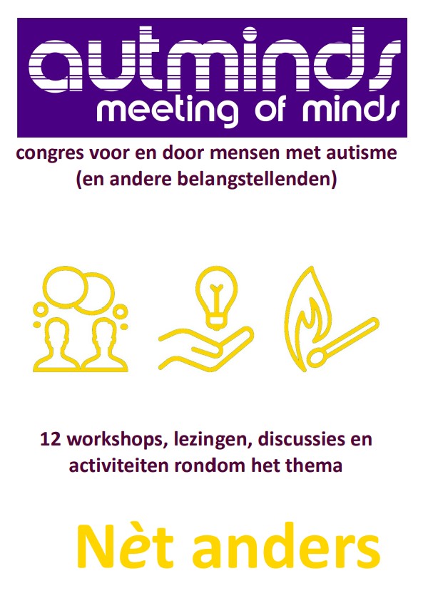 Image showing the Autminds logo and the writing 'congres for and by people with autism (and others who are interested)'. Below three icons: one of people talking, next to it a hand under a hovering light bulb, and on the right a lit match. Below that the text 'twelve workshops, lectures, discussions and activities around the theme "Just a little different".'